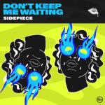 album image SIDEPIECE - Don’t Keep Me Waiting (Original Mix) Don’t Keep Me Waiting - Single